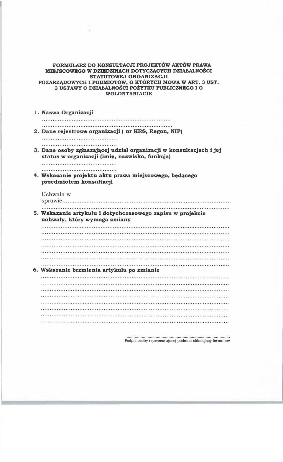 D ane o so b y zgłaszającej u d zia ł organ izacji w k o n su lta cja ch i je j s ta tu s w organizacji (im ię, n a zw isk o, funkcja) 4.