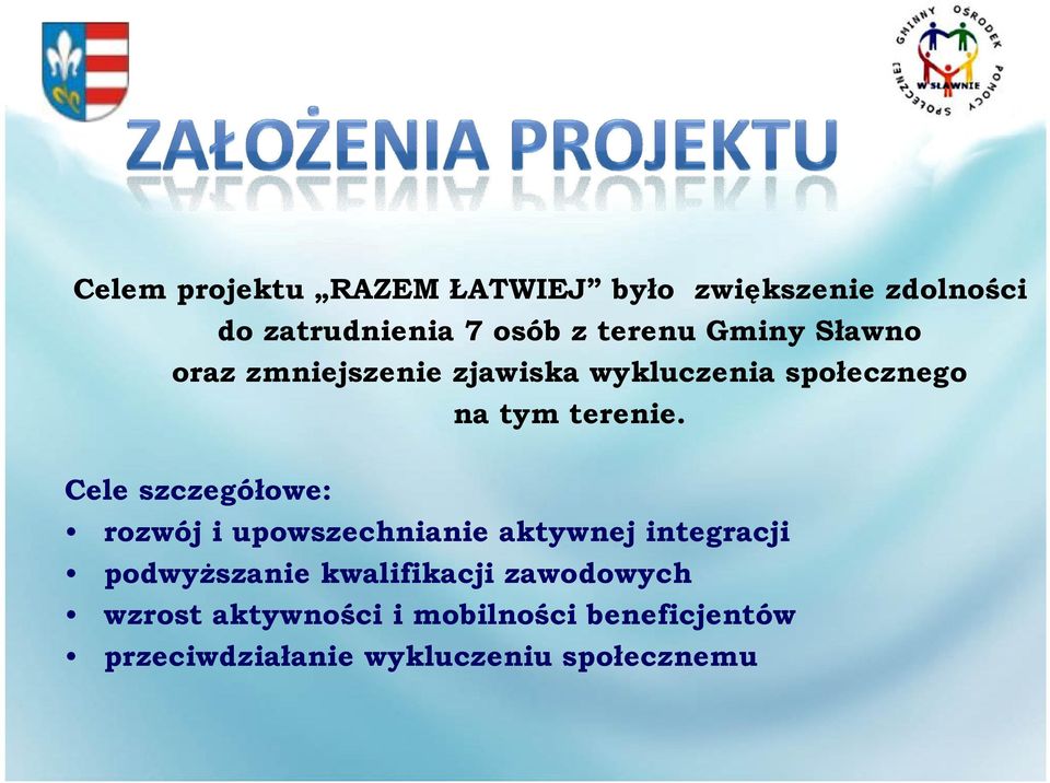 Cele szczegółowe: rozwój i upowszechnianie aktywnej integracji podwyższanie kwalifikacji