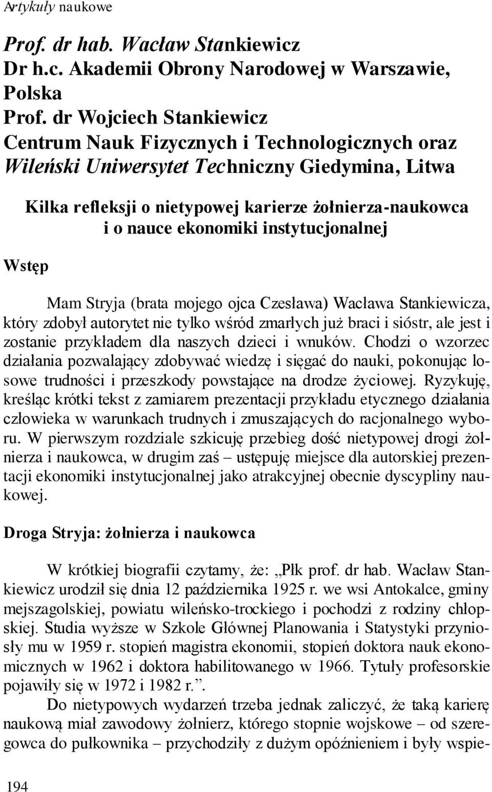 instytucjonalnej Wstęp Mam Stryja (brata mojego ojca Czesława) Wacława Stankiewicza, który zdobył autorytet nie tylko wśród zmarłych już braci i sióstr, ale jest i zostanie przykładem dla naszych