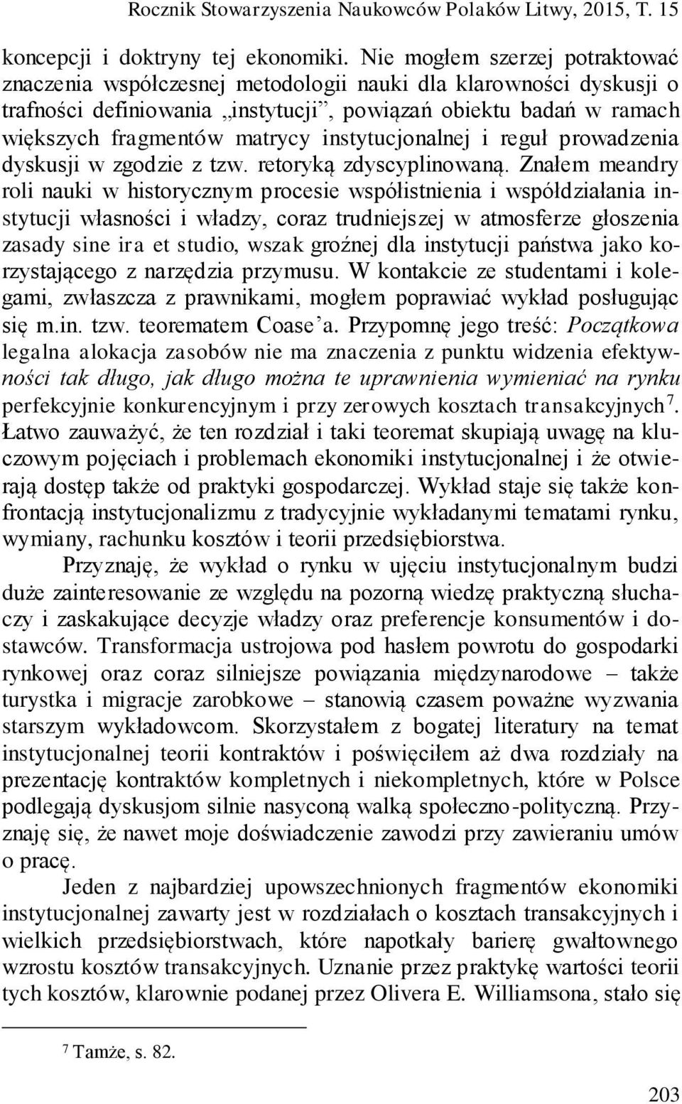 instytucjonalnej i reguł prowadzenia dyskusji w zgodzie z tzw. retoryką zdyscyplinowaną.