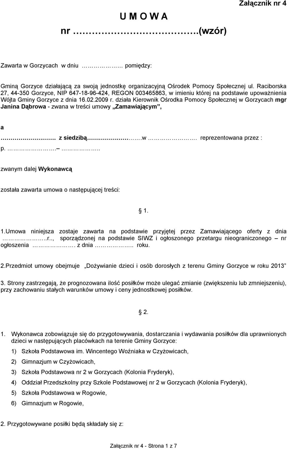 działa Kierownik Ośrodka Pomocy Społecznej w Gorzycach mgr Janina Dąbrowa - zwana w treści umowy Zamawiającym, a. z siedzibą.w. reprezentowana przez : p.