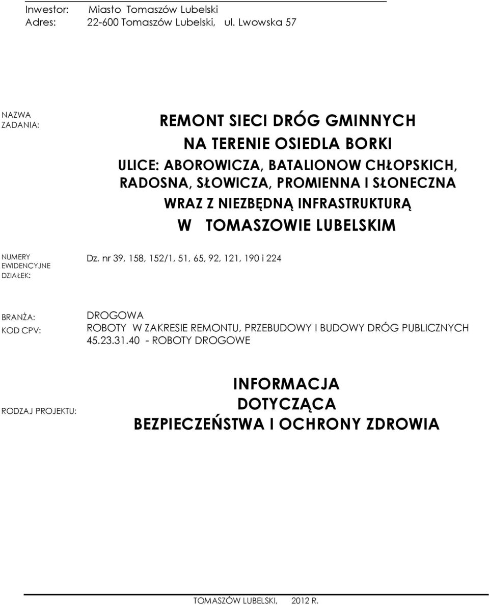 PROMIENNA I SŁONECZNA WRAZ Z NIEZBĘDNĄ INFRASTRUKTURĄ W TOMASZOWIE LUBELSKIM NUMERY EWIDENCYJNE DZIAŁEK: Dz.