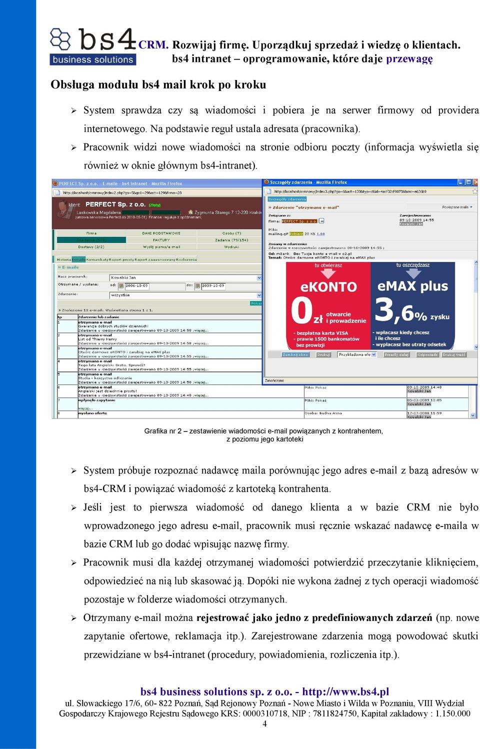 Grafika nr 2 zestawienie wiadomości e-mail powiązanych z kontrahentem, z poziomu jego kartoteki System próbuje rozpoznać nadawcę maila porównując jego adres e-mail z bazą adresów w bs4-crm i powiązać