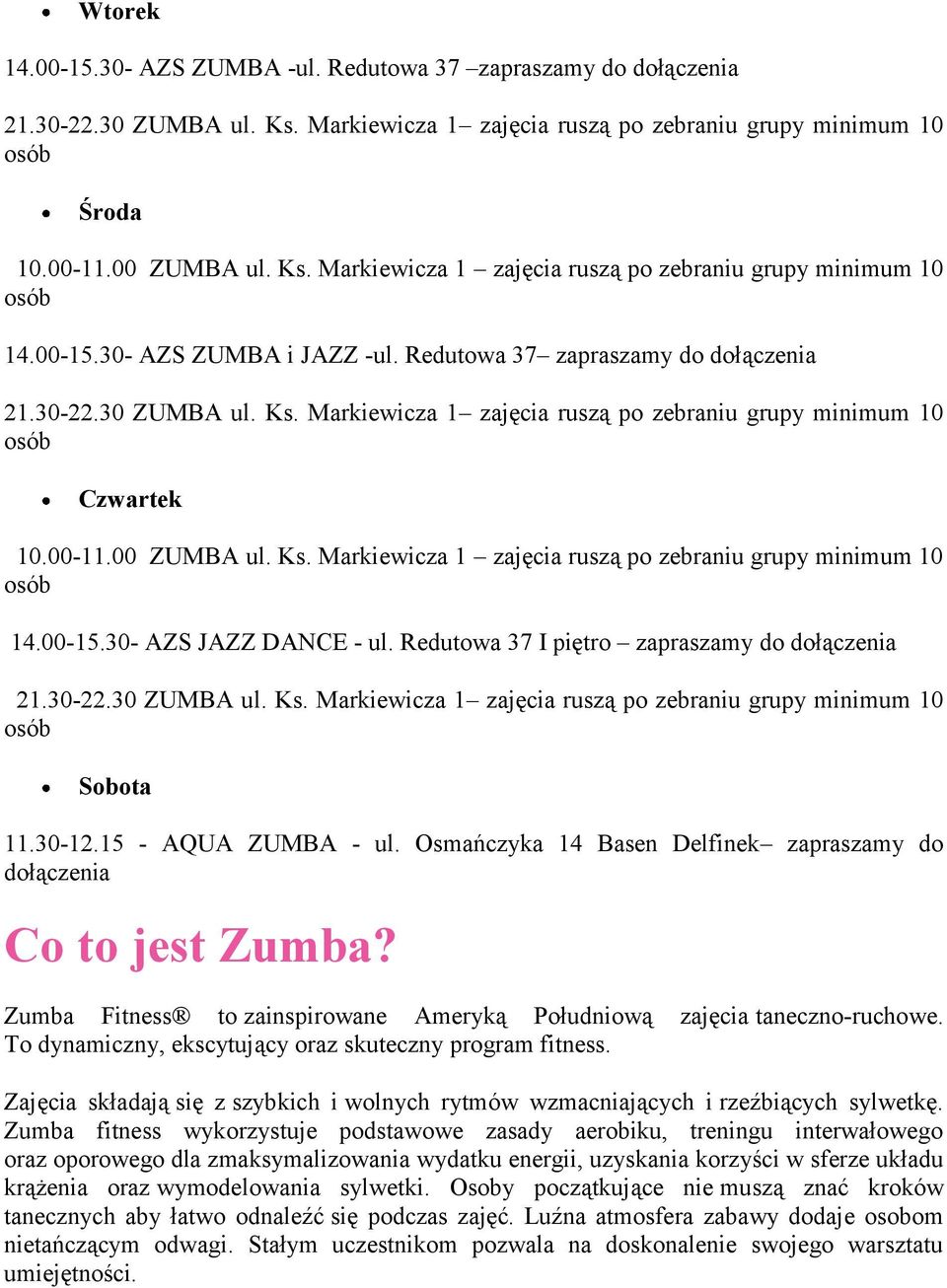 Zumba Fitness to zainspirowane Ameryką Południową zajęcia taneczno-ruchowe. To dynamiczny, ekscytujący oraz skuteczny program fitness.