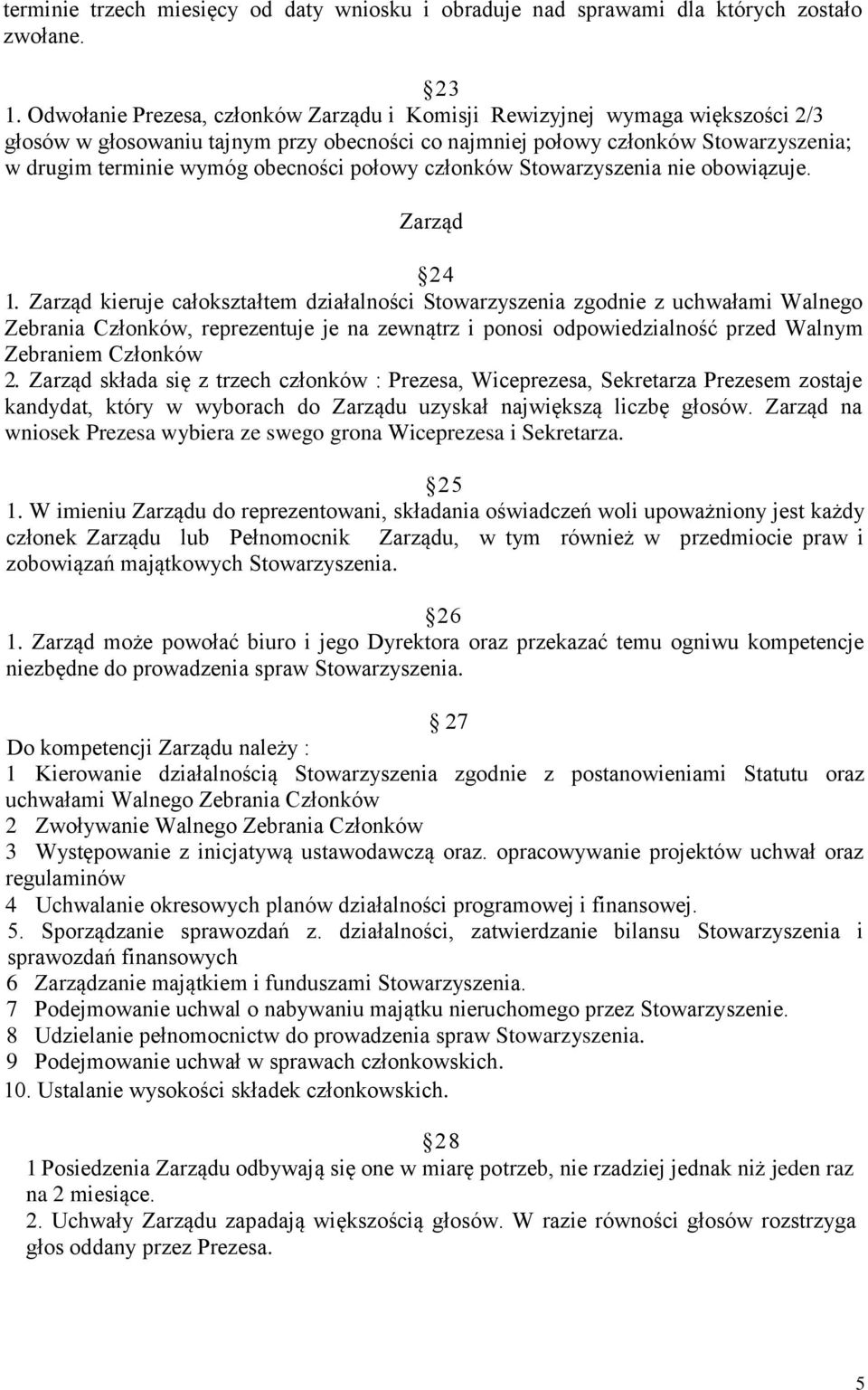 połowy członków Stowarzyszenia nie obowiązuje. Zarząd 24 1.