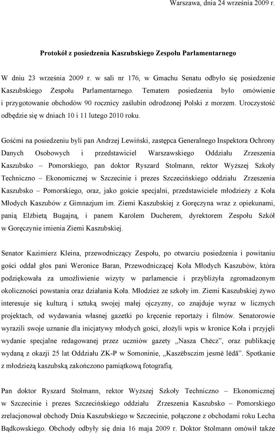 Uroczystość odbędzie się w dniach 10 i 11 lutego 2010 roku.