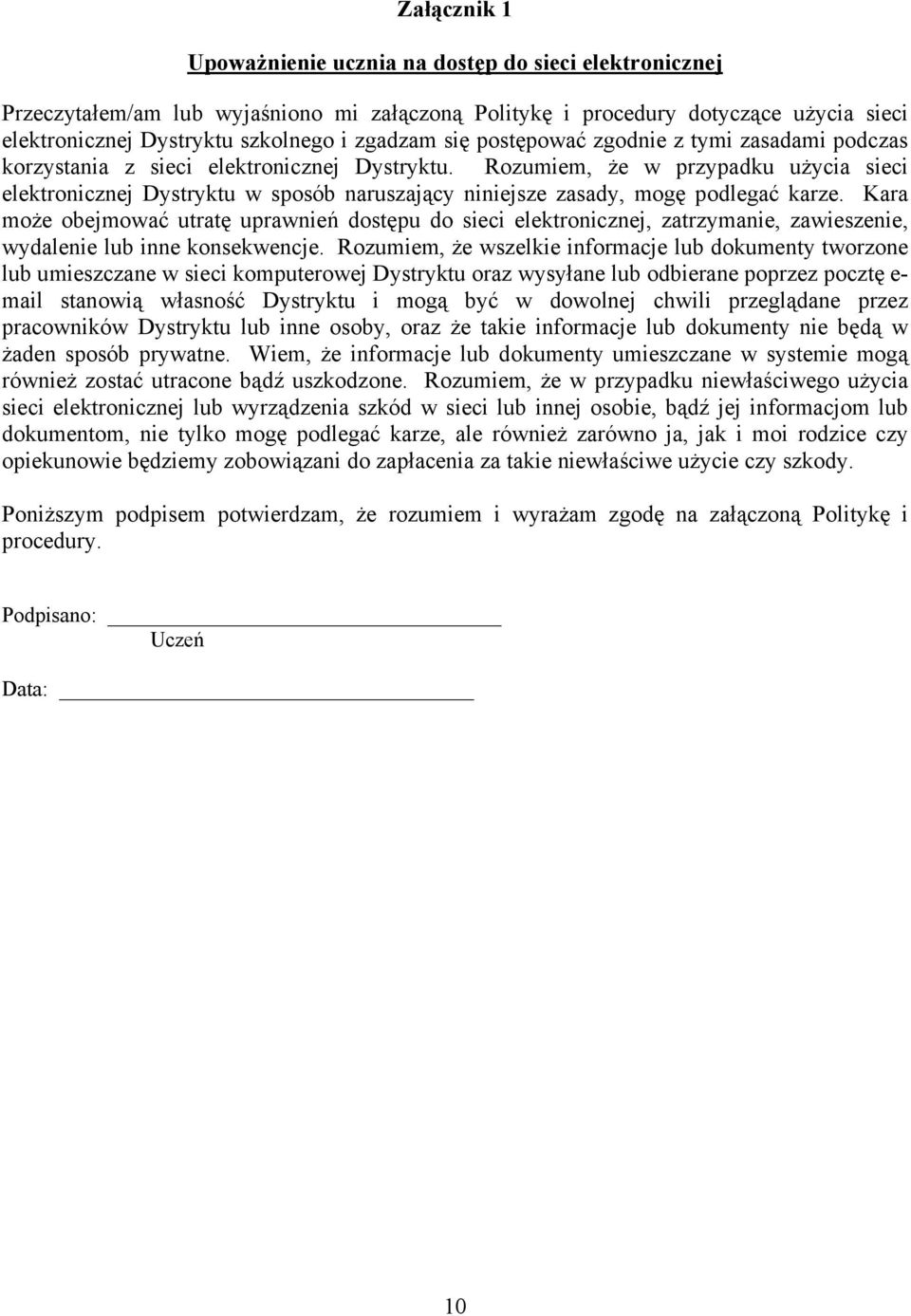 Rozumiem, że w przypadku użycia sieci elektronicznej Dystryktu w sposób naruszający niniejsze zasady, mogę podlegać karze.