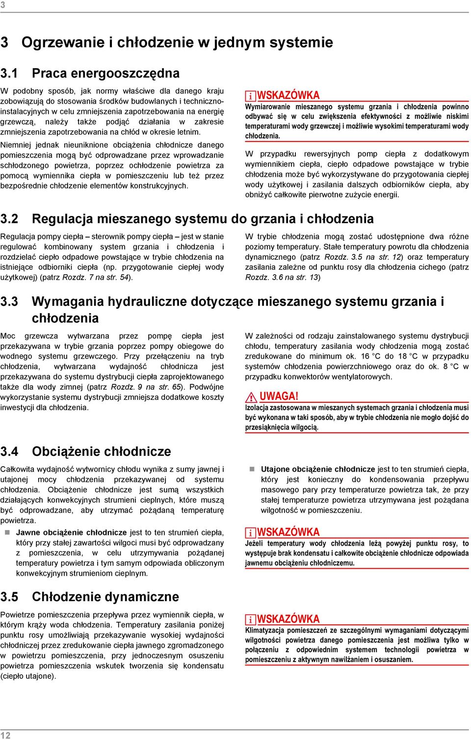 grzewczą, należy że podjąć działania w zakresie zmniejszenia zapotrzebowania na chłód w okresie letnim.
