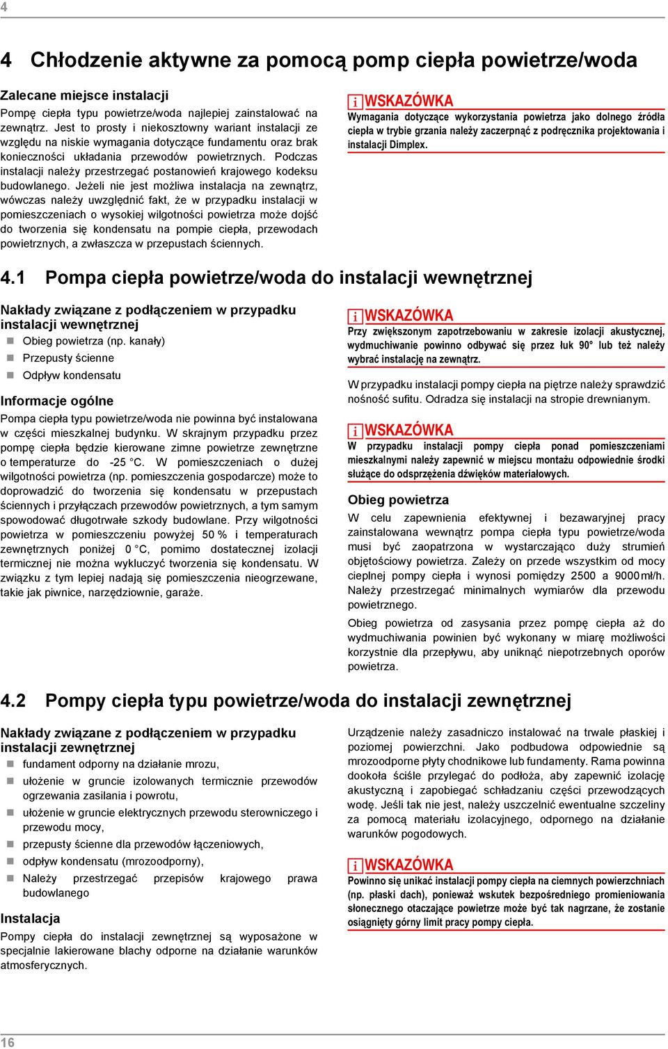 Podczas instalacji należy przestrzegać postanowień krajowego kodeksu budowlanego.