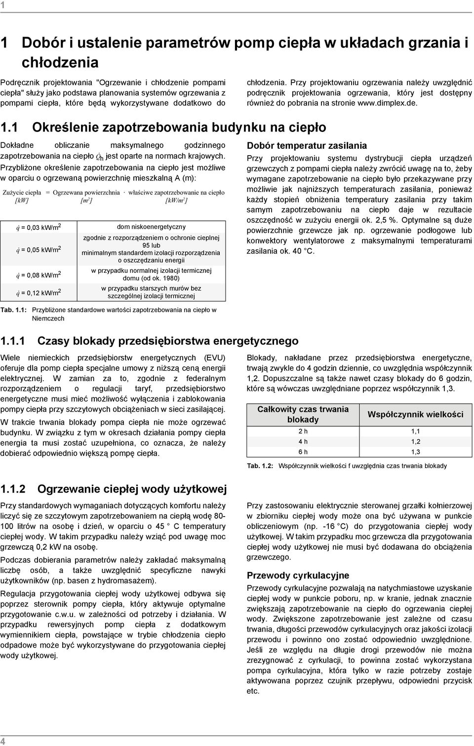 Przy projektowaniu ogrzewania należy uwzględnić podręcznik projektowania ogrzewania, który jest dostępny również do pobrania na stronie www.dimplex.de. 1.
