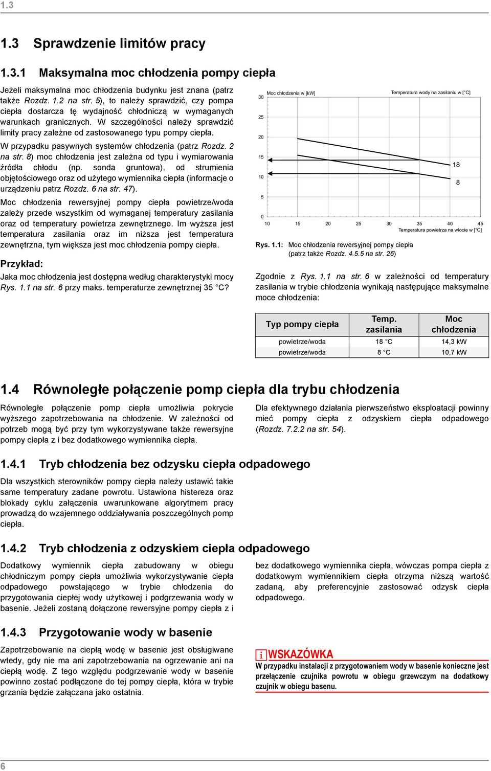 W szczególności należy sprawdzić limity pracy zależne od zastosowanego typu pompy ciepła. W przypadku pasywnych systemów chłodzenia (patrz Rozdz. 2 na str.