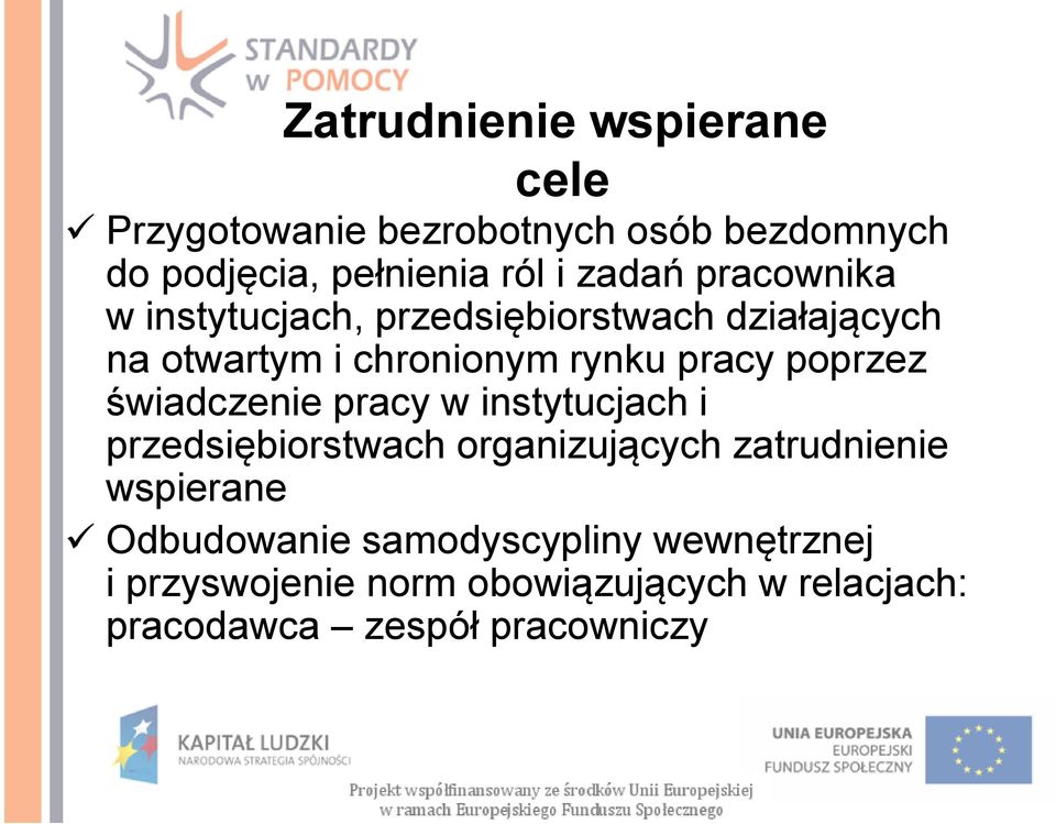 poprzez świadczenie pracy w instytucjach i przedsiębiorstwach organizujących zatrudnienie wspierane