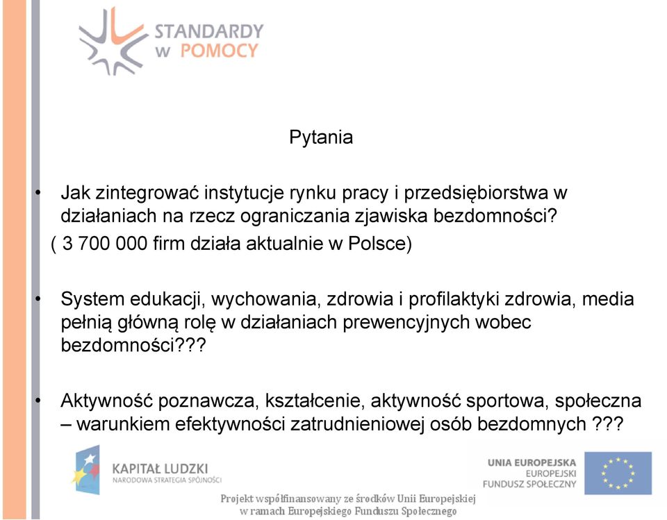 ( 3 700 000 firm działa aktualnie w Polsce) System edukacji, wychowania, zdrowia i profilaktyki zdrowia,