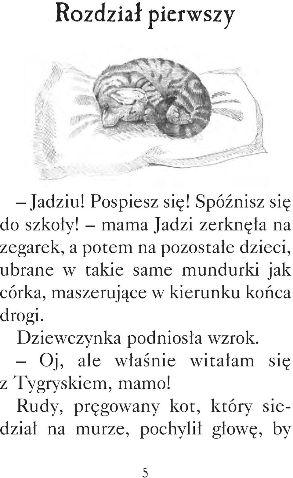 mundurki jak córka, maszerujące w kierunku końca drogi. Dziewczynka podniosła wzrok.