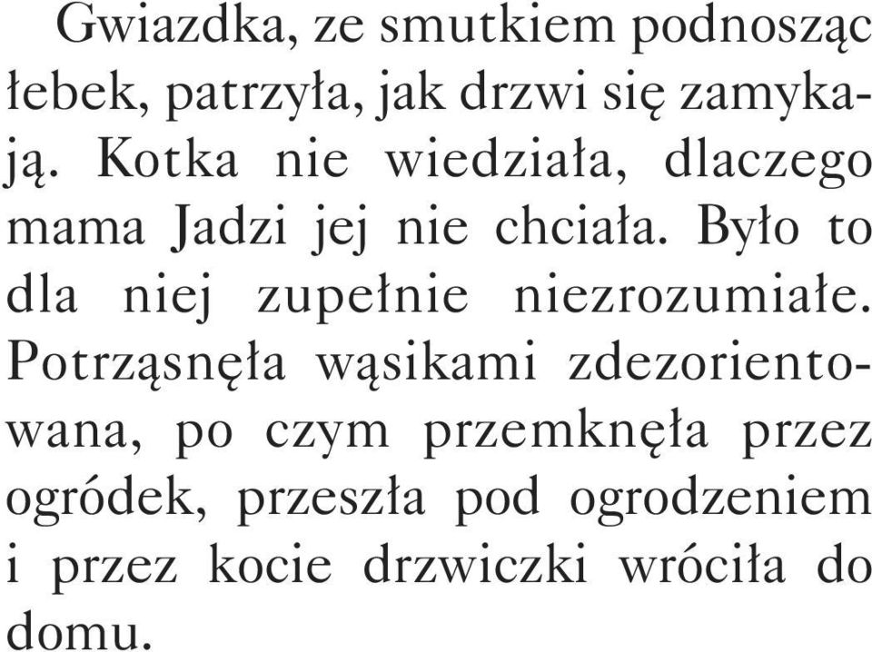 Było to dla niej zupełnie niezrozumiałe.