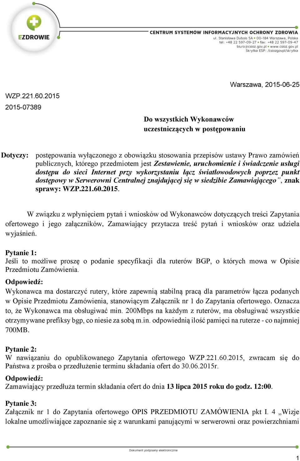 którego przedmiotem jest Zestawienie, uruchomienie i świadczenie usługi dostępu do sieci Internet przy wykorzystaniu łącz światłowodowych poprzez punkt dostępowy w Serwerowni Centralnej znajdującej