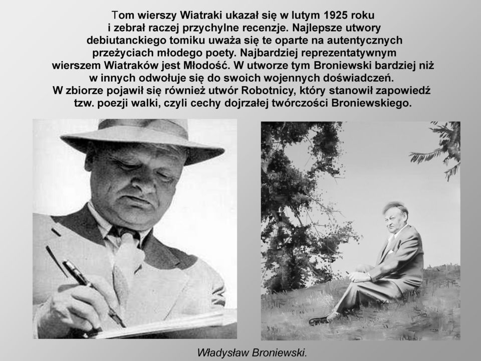 Najbardziej reprezentatywnym wierszem Wiatraków jest Młodość.