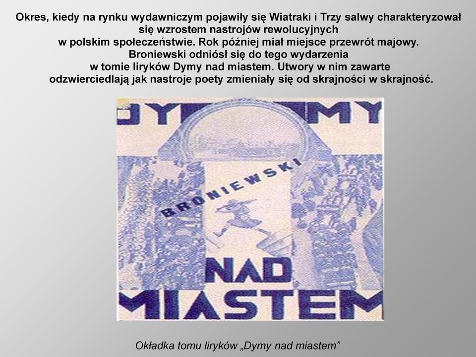 Broniewski odniósł się do tego wydarzenia w tomie liryków Dymy nad miastem.