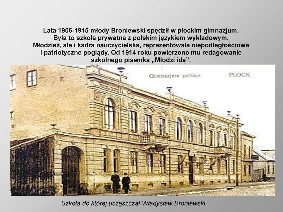 Młodzież, ale i kadra nauczycielska, reprezentowała niepodległościowe i