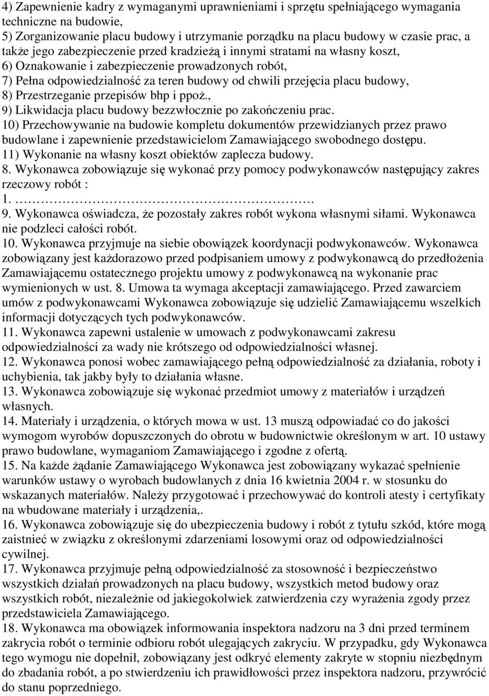 8) Przestrzeganie przepisów bhp i ppoŝ., 9) Likwidacja placu budowy bezzwłocznie po zakończeniu prac.