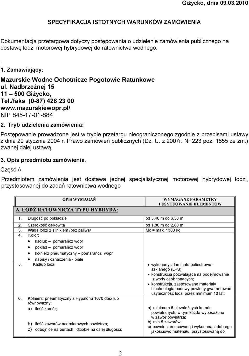 Zamawiający: Mazurskie Wodne Ochotnicze Pogotowie Ratunkowe ul. Nadbrzeżnej 15 11 500 Giżycko, Tel./faks (0-87) 428 23 00 www.mazurskiewopr.pl/ NIP 845-17-01-884 2.