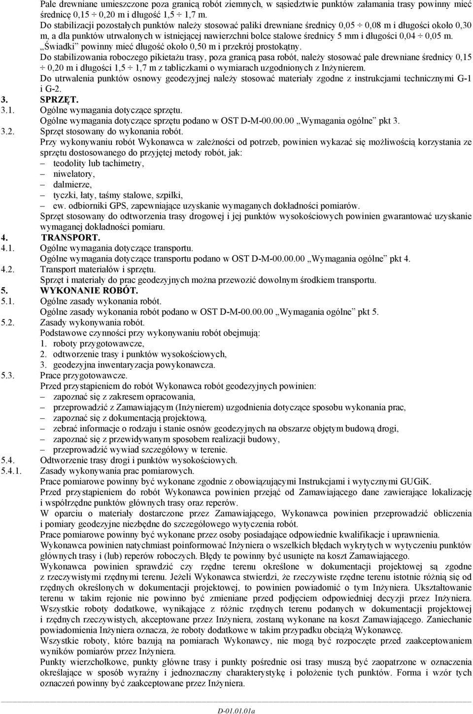 długości 0,04 0,05 m. Świadki powinny mieć długość około 0,50 m i przekrój prostokątny.