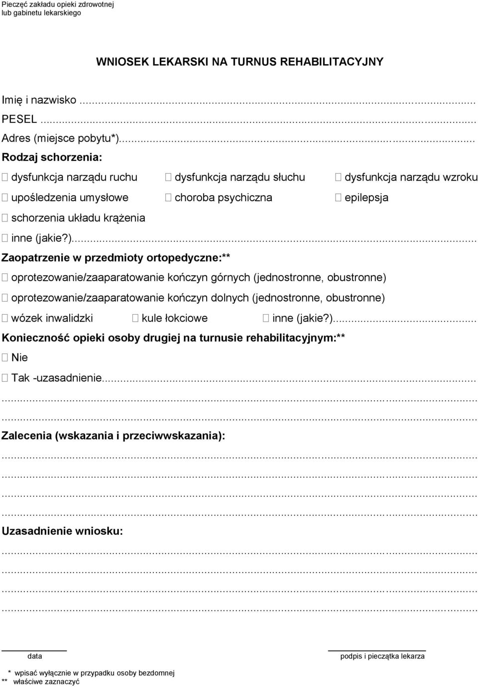 .. Zaopatrzenie w przedmioty ortopedyczne:** oprotezowanie/zaaparatowanie kończyn górnych (jednostronne, obustronne) oprotezowanie/zaaparatowanie kończyn dolnych (jednostronne, obustronne) wózek