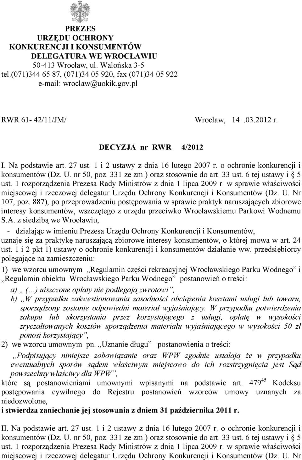 ) oraz stosownie do art. 33 ust. 6 tej ustawy i 5 ust. 1 rozporządzenia Prezesa Rady Ministrów z dnia 1 lipca 2009 r.