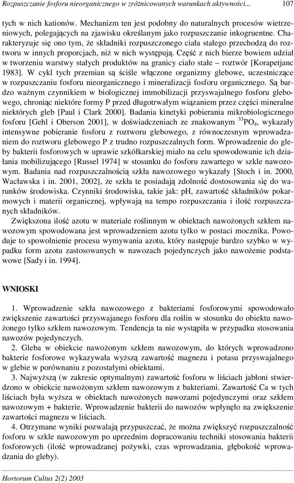 Charakteryzuje si ono tym, e składniki rozpuszczonego ciała stałego przechodz do roztworu w innych proporcjach, ni w nich wystpuj.