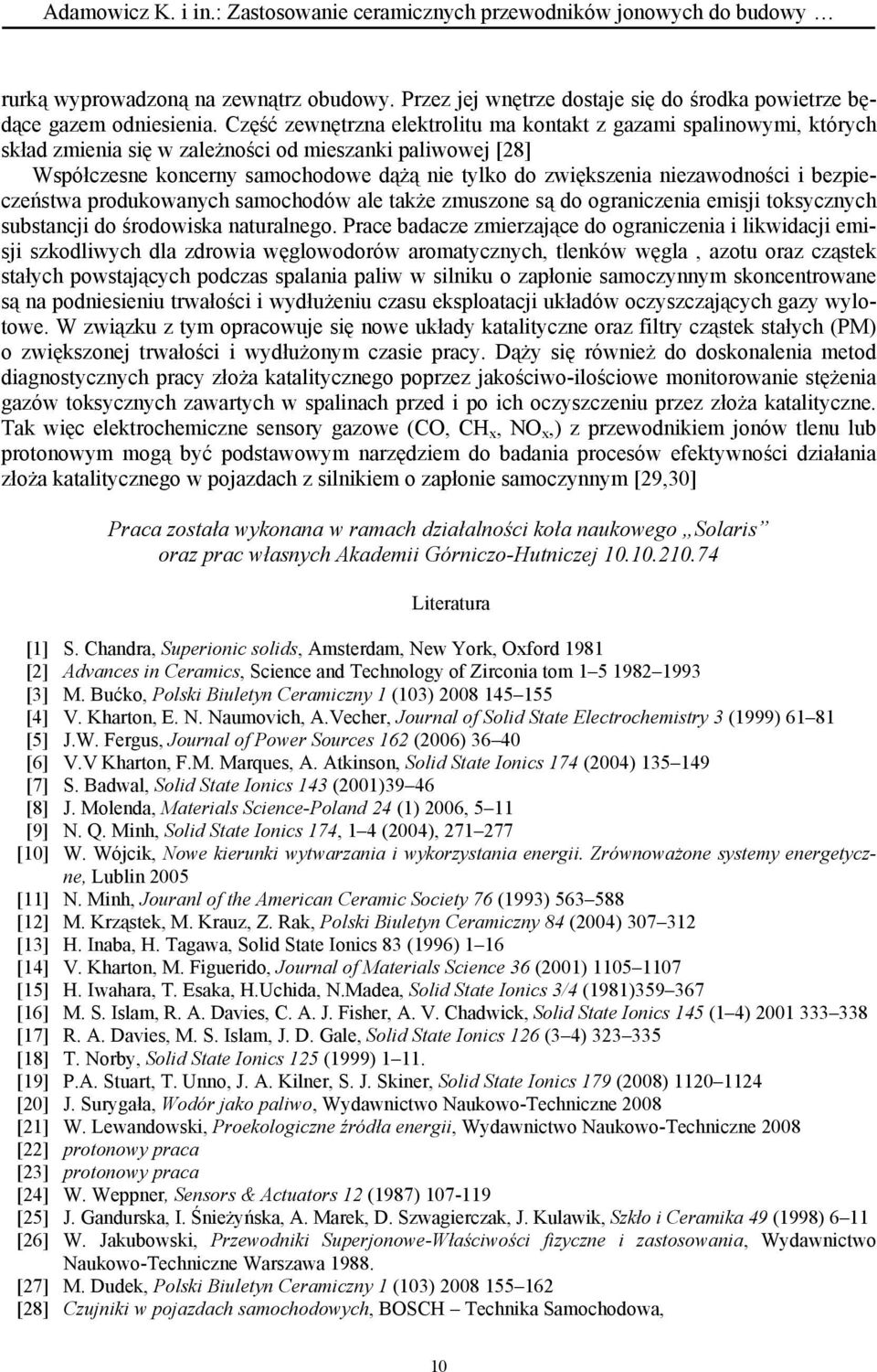 niezawodności i bezpieczeństwa produkowanych samochodów ale także zmuszone są do ograniczenia emisji toksycznych substancji do środowiska naturalnego.