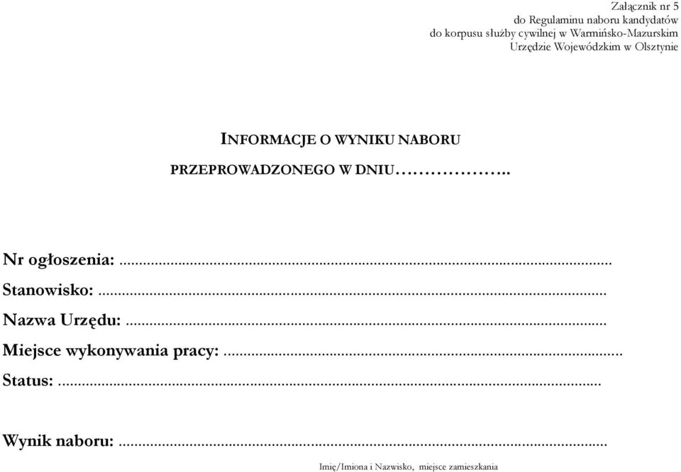 PRZEPROWADZONEGO W DNIU.. Nr ogłoszenia:... Stanowisko:... Nazwa Urzędu:.