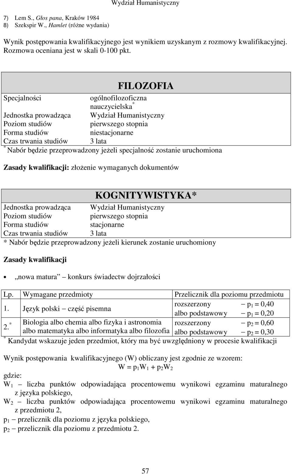 Nabór będzie przeprowadzony jeŝeli kierunek zostanie uruchomiony nowa matura konkurs świadectw dojrzałości Lp. Wymagane przedmioty Przelicznik dla poziomu przedmiotu 1.