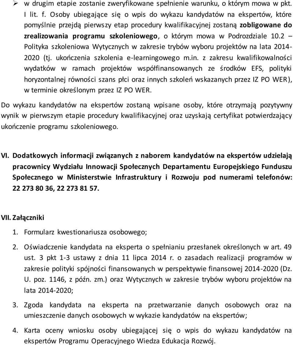 mowa w Podrozdziale 10.2 Polityka szkoleniowa Wytycznych w zakresie trybów wyboru projektów na lata 2014-2020 (tj. ukończenia szkolenia e-learning