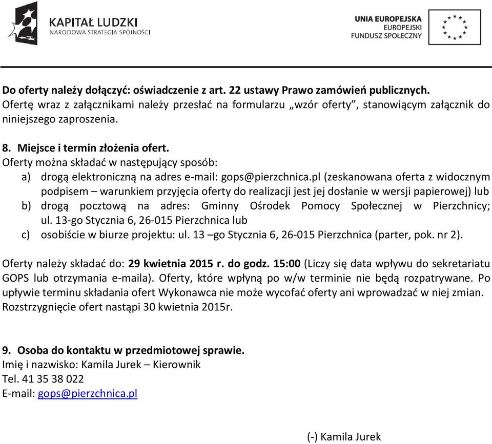 Oferty można składać w następujący sposób: a) drogą elektroniczną na adres e-mail: gops@pierzchnica.