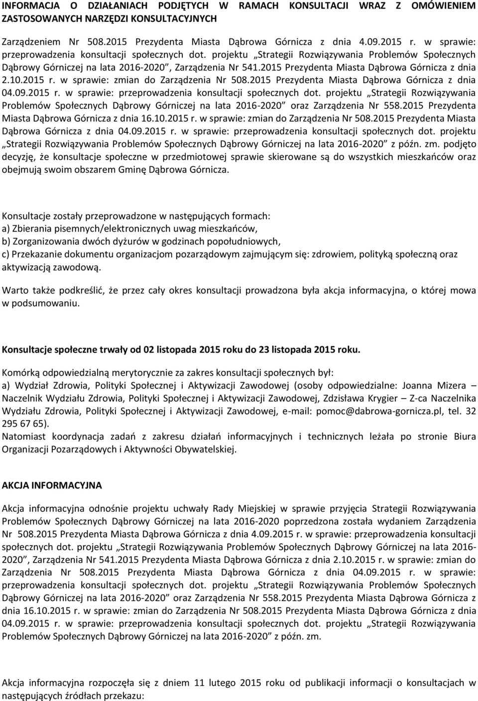 2015 Prezydenta Miasta Dąbrowa Górnicza z dnia 2.10.2015 r. w sprawie: zmian do Zarządzenia Nr 508.2015 Prezydenta Miasta Dąbrowa Górnicza z dnia 04.09.2015 r. w sprawie: przeprowadzenia konsultacji społecznych dot.