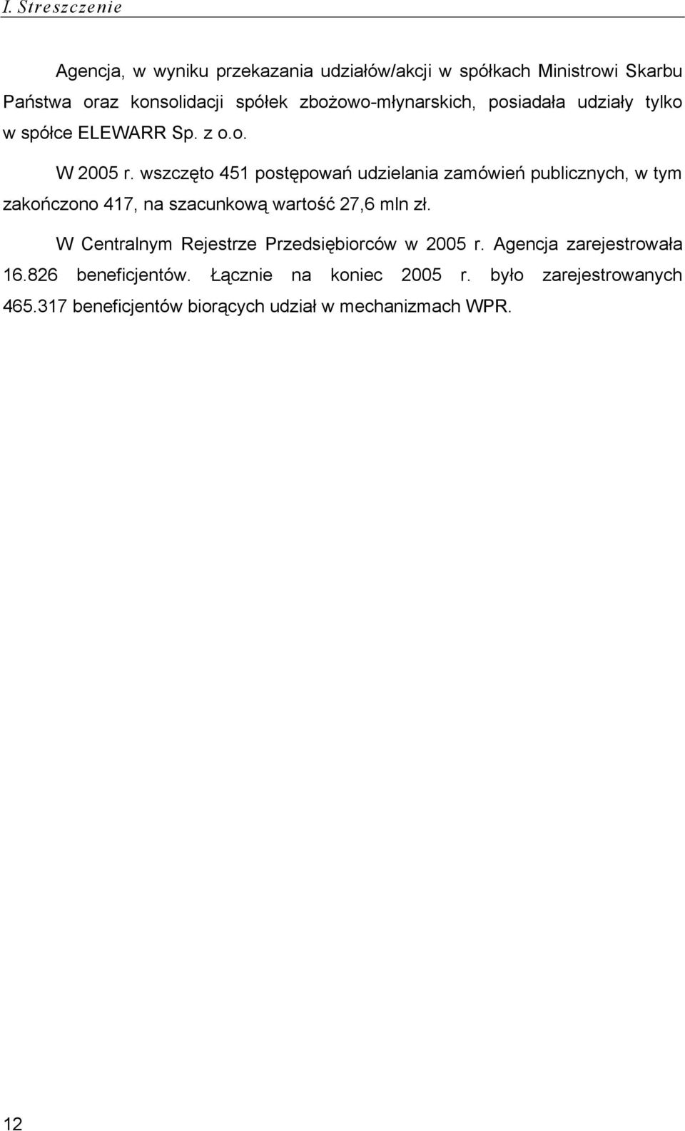 wszczęto 451 postępowań udzielania zamówień publicznych, w tym zakończono 417, na szacunkową wartość 27,6 mln zł.