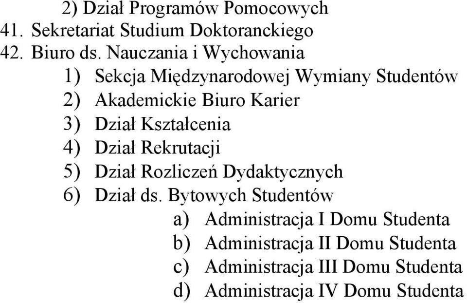 Kształcenia 4) Dział Rekrutacji 5) Dział Rozliczeń Dydaktycznych 6) Dział ds.