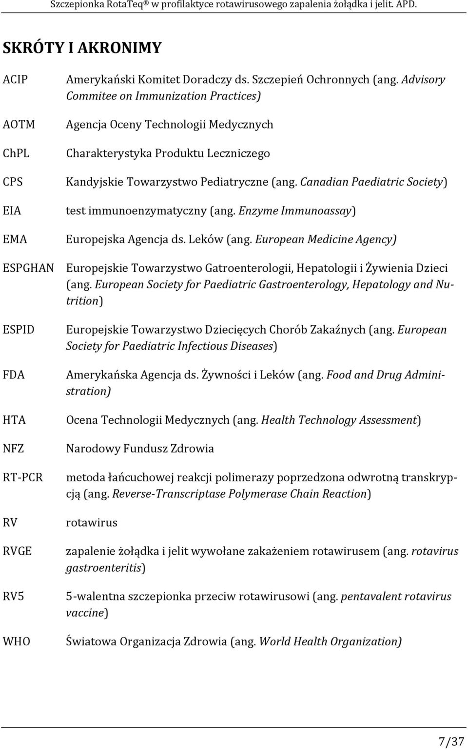 Canadian Paediatric Society) test immunoenzymatyczny (ang. Enzyme Immunoassay) Europejska Agencja ds. Leków (ang.