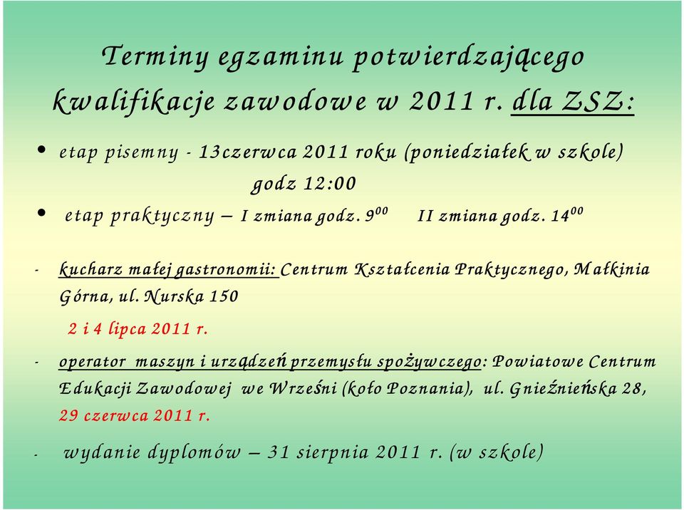 14 00 - kucharz m ałej gastronom ii: C entrum K ształcenia P raktycznego, M ałkinia G órna, ul. N urska 150 2 i 4 lipca 2011 r.