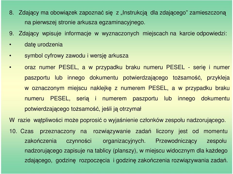 paszportu lub innego dokumentu potwierdzającego tożsamość, przykleja w oznaczonym miejscu naklejkę z numerem PESEL, a w przypadku braku numeru PESEL, serią i numerem paszportu lub innego dokumentu