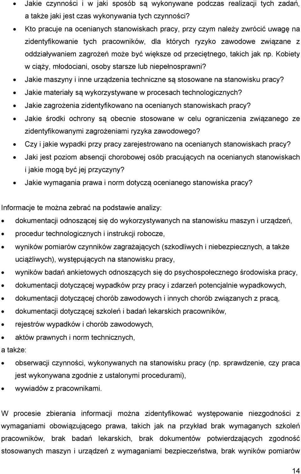 przeciętnego, takich jak np. Kobiety w ciąży, młodociani, osoby starsze lub niepełnosprawni? Jakie maszyny i inne urządzenia techniczne są stosowane na stanowisku pracy?