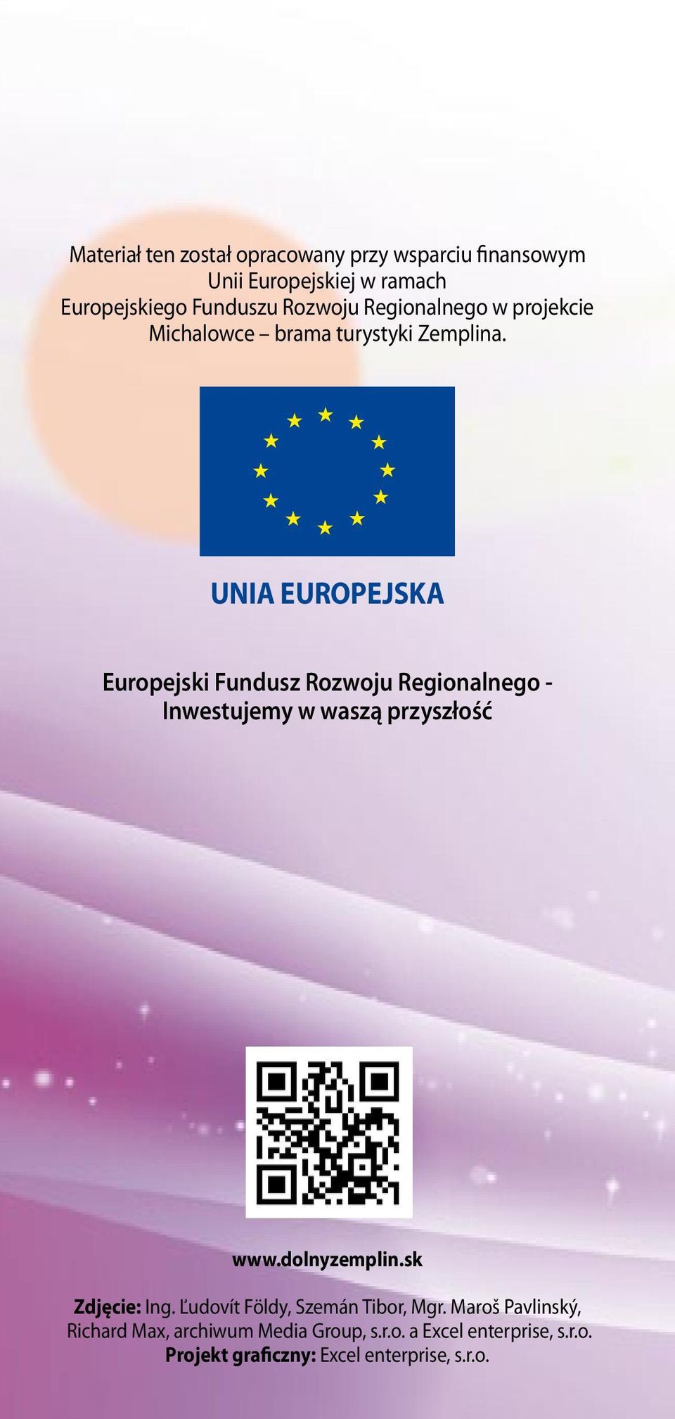 UNIA EUROPEJSKA Europejski Fundusz Rozwoju Regionalnego - Inwestujemy w waszą przyszłość www.dolnyzemplin.