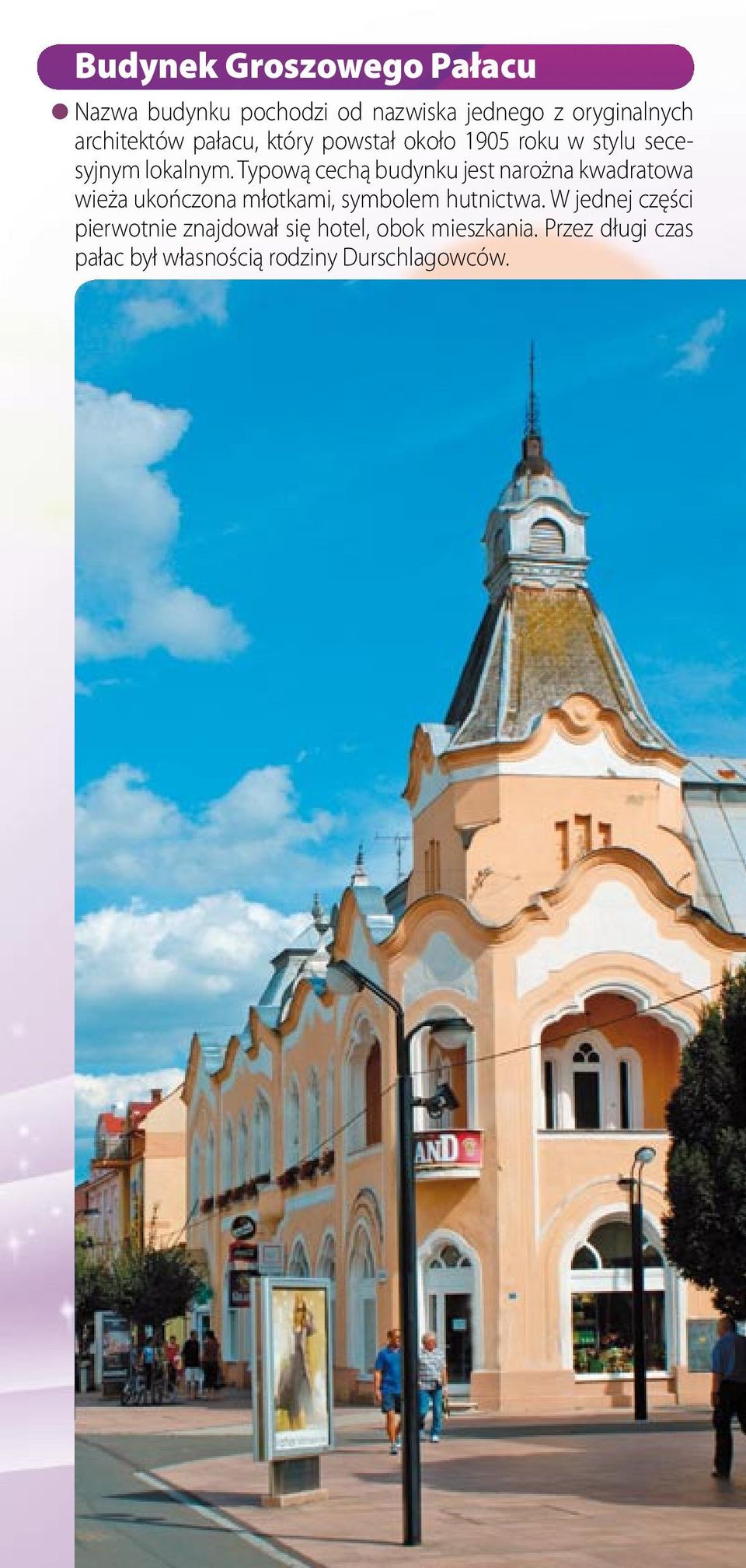 Typową cechą budynku jest narożna kwadratowa wieża ukończona młotkami, symbolem hutnictwa.