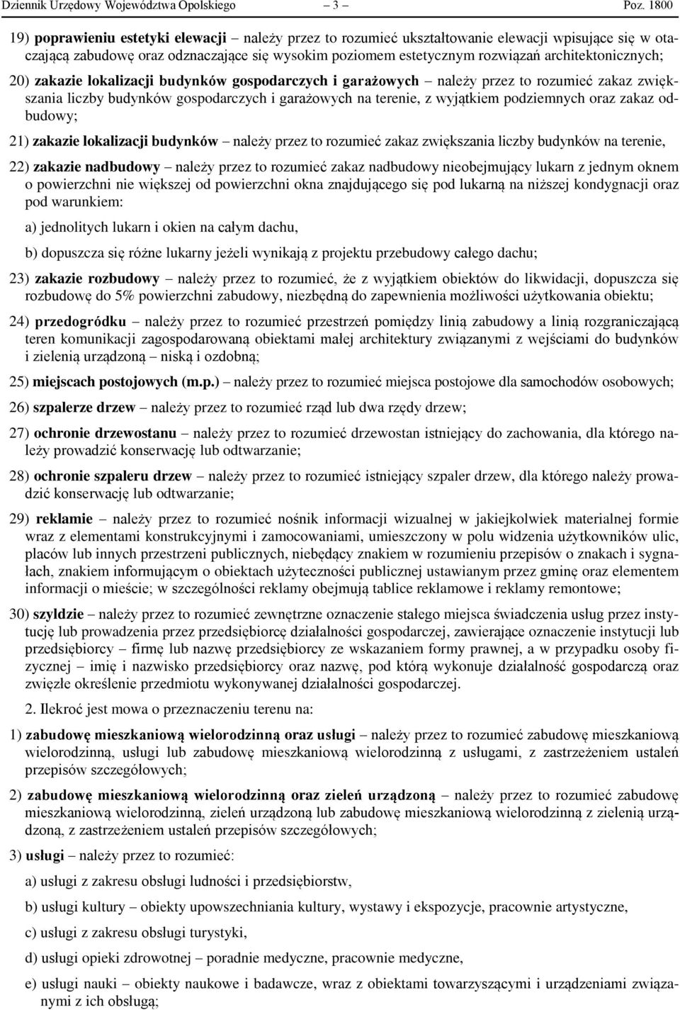 architektonicznych; 20) zakazie lokalizacji budynków gospodarczych i garażowych należy przez to rozumieć zakaz zwiększania liczby budynków gospodarczych i garażowych na terenie, z wyjątkiem