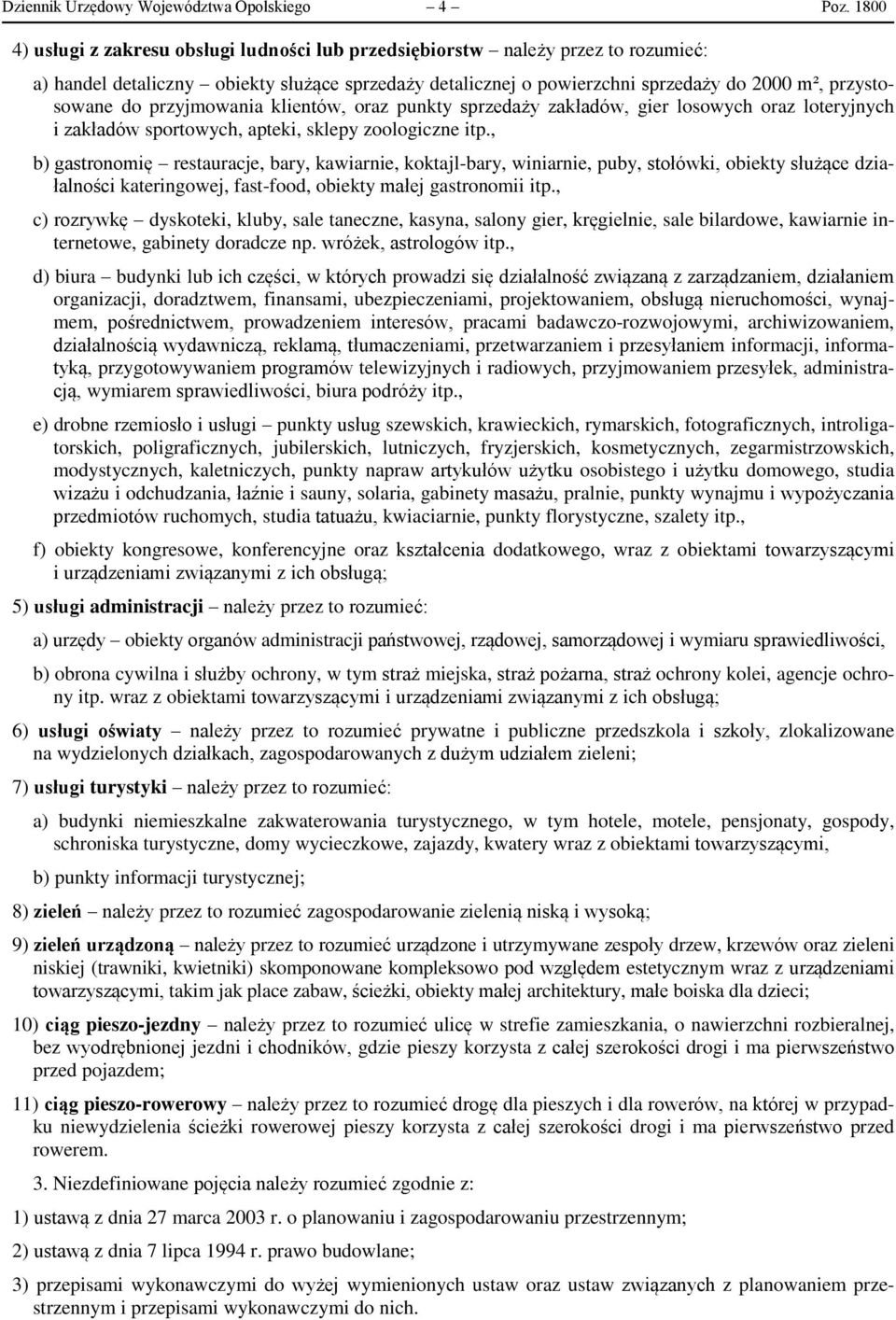 przyjmowania klientów, oraz punkty sprzedaży zakładów, gier losowych oraz loteryjnych i zakładów sportowych, apteki, sklepy zoologiczne itp.