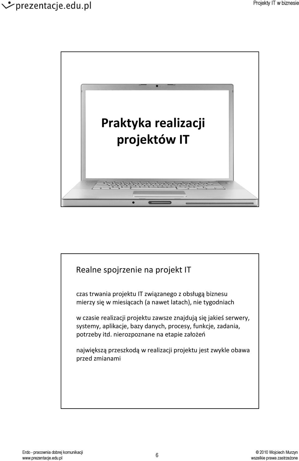 zawsze znajdująsięjakieśserwery, systemy, aplikacje, bazy danych, procesy, funkcje, zadania, potrzeby