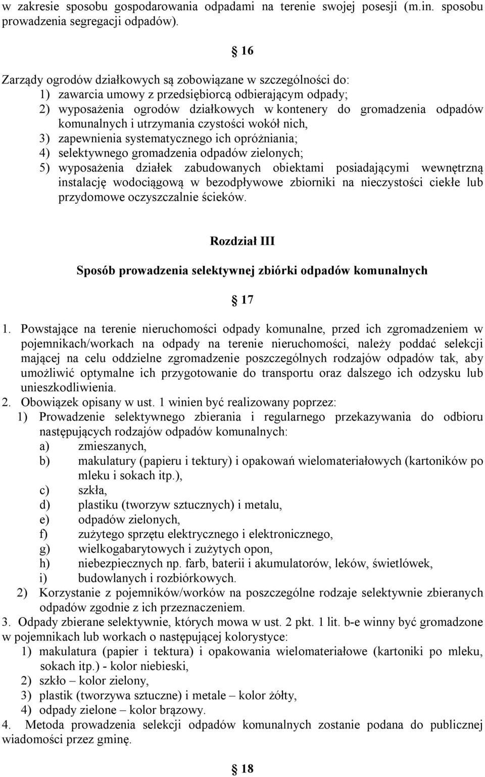 komunalnych i utrzymania czystości wokół nich, 3) zapewnienia systematycznego ich opróżniania; 4) selektywnego gromadzenia odpadów zielonych; 5) wyposażenia działek zabudowanych obiektami