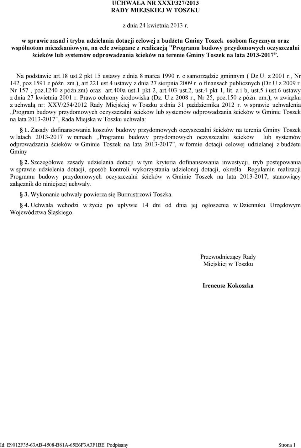 ścieków lub systemów odprowadzania ścieków na terenie Gminy Toszek na lata 2013-2017. Na podstawie art.18 ust.2 pkt 15 ustawy z dnia 8 marca 1990 r. o samorządzie gminnym ( Dz.U. z 2001 r.