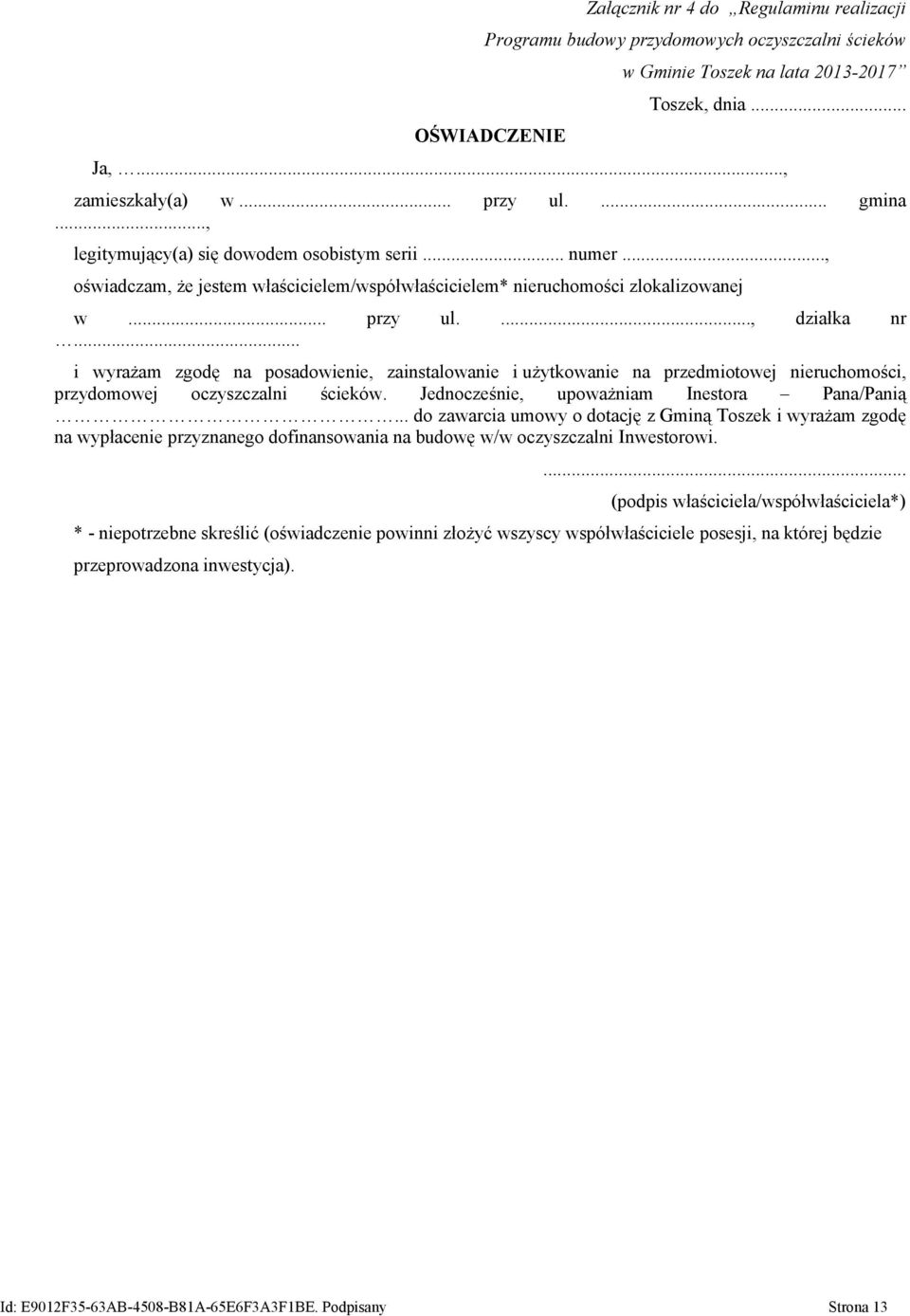 .. i wyrażam zgodę na posadowienie, zainstalowanie i użytkowanie na przedmiotowej nieruchomości, przydomowej oczyszczalni ścieków. Jednocześnie, upoważniam Inestora Pana/Panią.