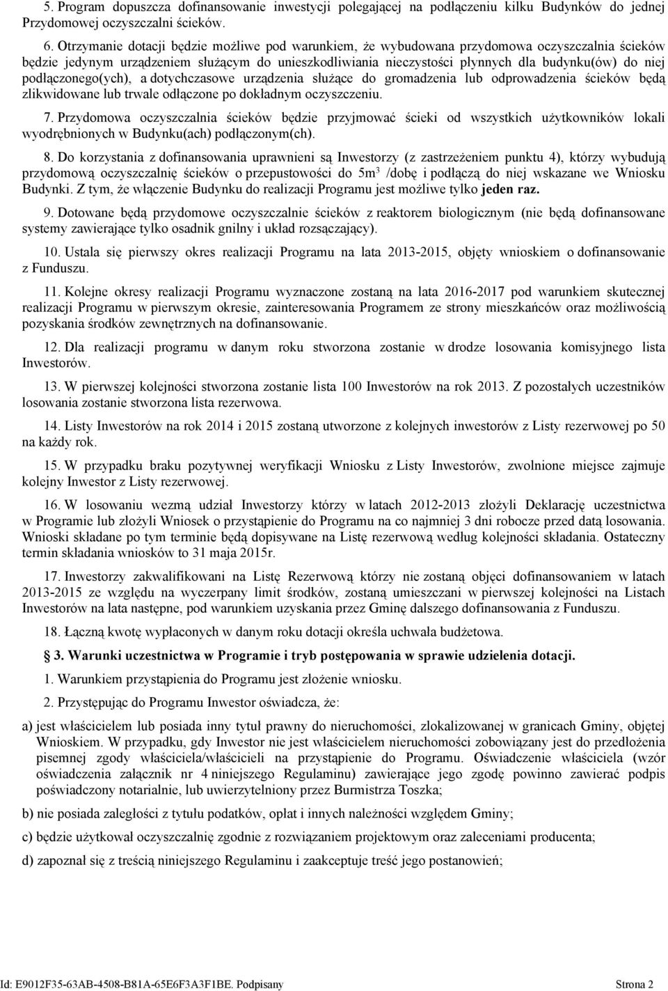 podłączonego(ych), a dotychczasowe urządzenia służące do gromadzenia lub odprowadzenia ścieków będą zlikwidowane lub trwale odłączone po dokładnym oczyszczeniu. 7.